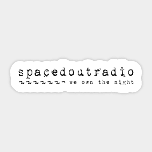 SpacedOutRadio We own the Night! Sticker